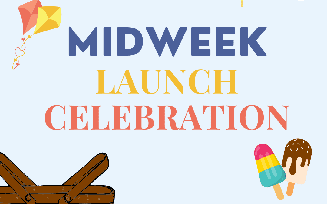 Midweek Launch Celebration